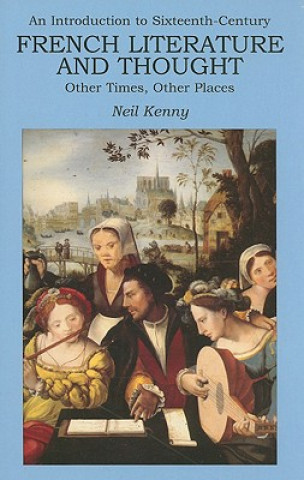 Book Introduction to 16th-century French Literature and Thought Neil Kenny