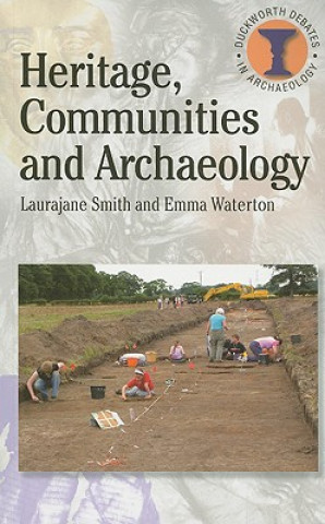 Knjiga Heritage, Communities and Archaeology Emma Waterton