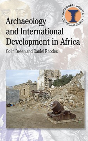 Kniha Archaeology and International Development in Africa Daniel Rhodes