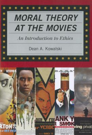 Kniha Moral Theory at the Movies Dean Kowalski