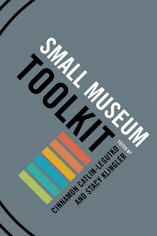 Kniha Small Museum Toolkit Cinnamon Catlin-Legutko