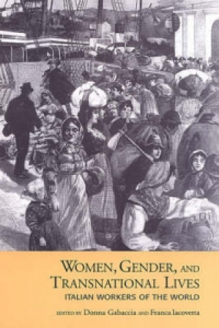 Kniha Women, Gender, and Transnational Lives Donna R Gabaccia