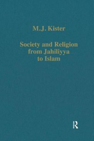 Buch Society and Religion from Jahiliyya to Islam M J Kister