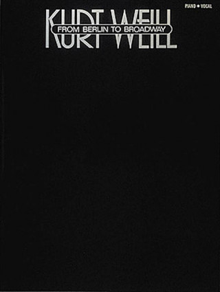 Kniha From Berlin To Broadway (Kurt Weill) Kurt Weill