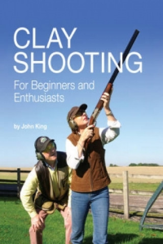 Carte Clay Shooting for Beginners and Enthusiasts John King