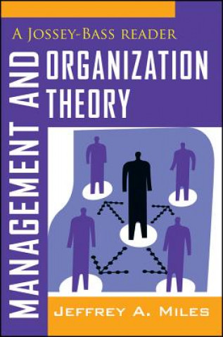 Könyv Management and Organization Theory - A Jossey-Bass  Reader Jeffrey A Miles