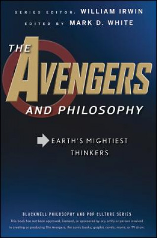 Kniha Avengers and Philosophy - Earth's Mightiest Thinkers William Irwin