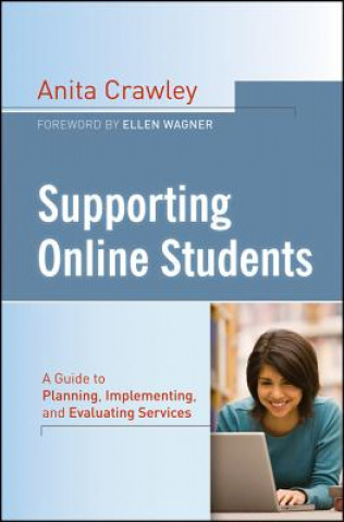 Carte Supporting Online Students - A Guide to Planning, Implementing, and Evaluating Services Anita Crawley