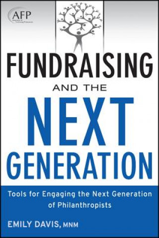 Knjiga Fundraising and the Next Generation - Tools for Engaging the Next Generation of Philanthropists + Website Emily Davis