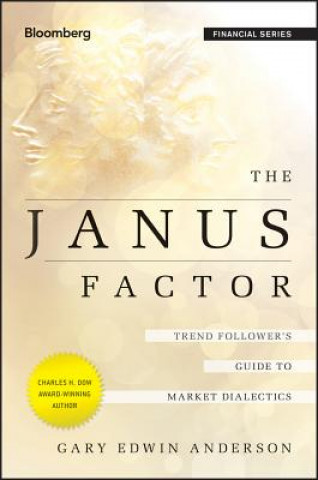 Книга Janus Factor - Trend Follower's Guide to Market Dialectics Gary Anderson