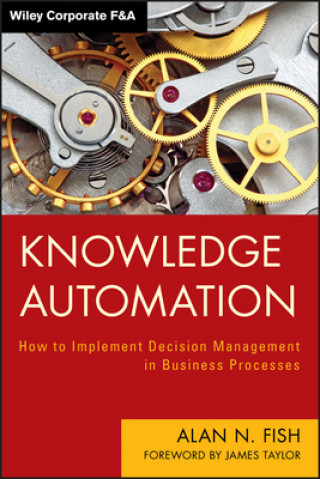 Книга Knowledge Automation - How to Implement Decision Management in Business Processes Alan N Fish