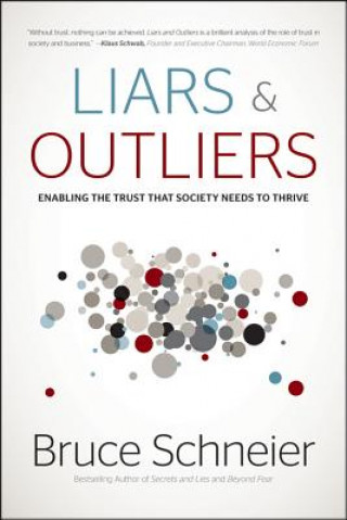 Könyv Liars and Outliers: Enabling the Trust that Societ y Needs to Thrive Bruce Schneier