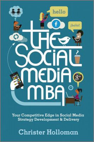 Kniha Social Media MBA - Your Competitive Edge in Social Media Strategy Development & Delivery Christer Holloman
