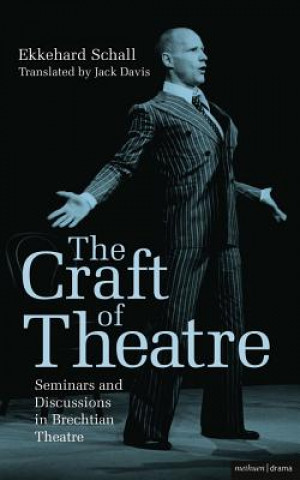 Carte Craft of Theatre: Seminars and Discussions in Brechtian Theatre Ekkehard Schall