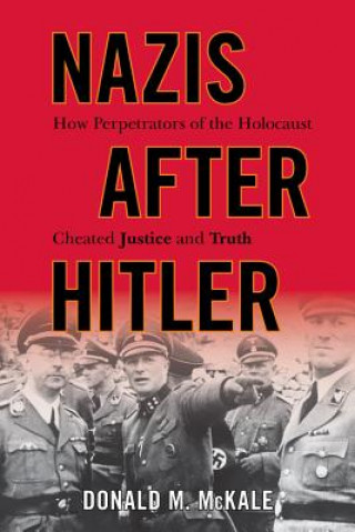 Kniha Nazis after Hitler Donald M McKale