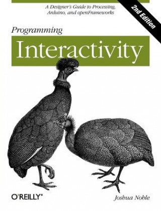 Kniha Programming Interactivity, 2e Joshua Noble