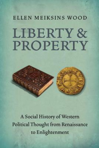 Könyv Liberty and Property Ellen Meiksins Wood