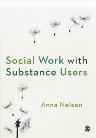 Kniha Social Work with Substance Users Anna Kasten Nelson