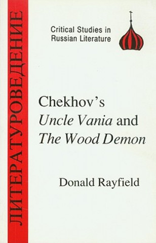 Kniha Chekhov's "Uncle Vanya" and the "Wood Demon" Donald Rayfield