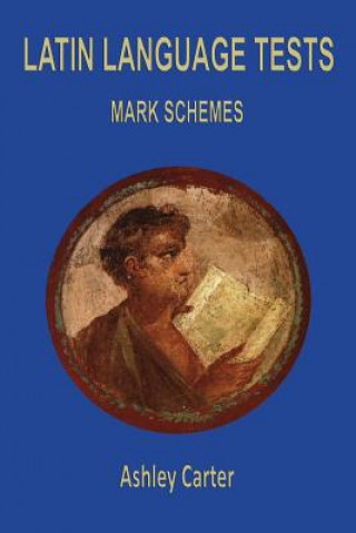 Könyv Latin Language Tests: Mark Schemes Ashley Carter