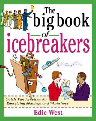Carte Big Book of Icebreakers: Quick, Fun Activities for Energizing Meetings and Workshops Edie West