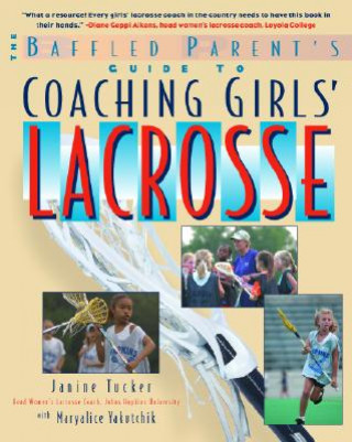 Kniha Baffled Parent's Guide to Coaching Girls' Lacrosse Janine Tucker