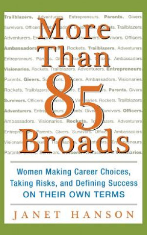 Livre More Than 85 Broads: Women Making Career Choices, Taking Risks, and Defining Success - On Their Own Terms Janet Hanson