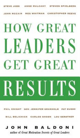 Βιβλίο How Great Leaders Get Great Results John Baldoni