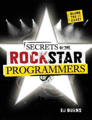 Kniha Secrets of the Rock Star Programmers: Riding the IT Crest Ed Burns