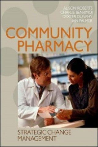 Kniha Community Pharmacy: Strategic Change Management Alison Roberts