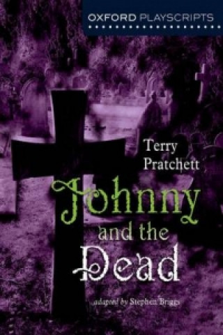 Kniha Oxford Playscripts: Johnny & the Dead Terry Pratchett