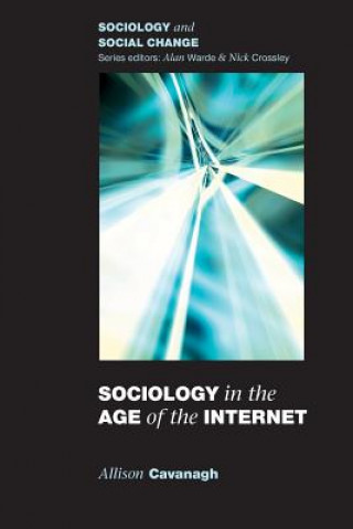 Kniha Sociology in the Age of the Internet Allison Cavanagh