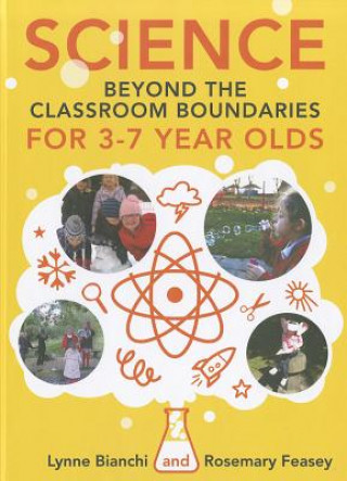 Kniha Science beyond the Classroom Boundaries for 3-7 year olds Lynne Bianchi