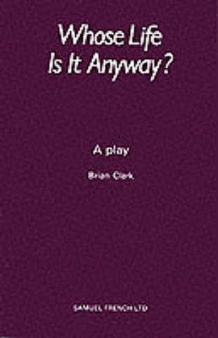 Книга Whose Life is it Anyway? Brian Clark