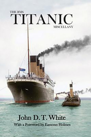 Książka RMS Titanic Miscellany John White