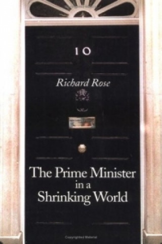 Könyv Prime Minister in a Shrinking World Richard Rose