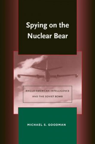 Книга Spying on the Nuclear Bear Michael S Goodman