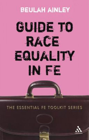 Kniha Guide to Race Equality in FE Beulah Ainley