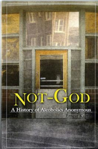 Книга Not God Ernest Kurtz