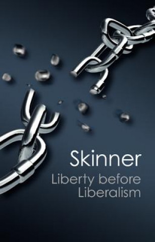 Carte Liberty before Liberalism Quentin Skinner