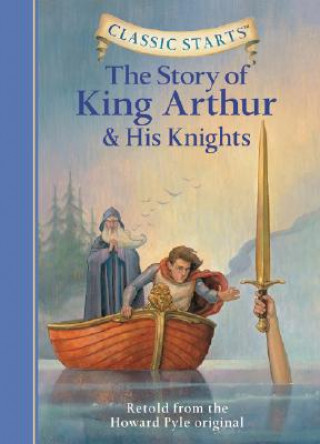 Könyv Classic Starts (R): The Story of King Arthur & His Knights Howard Pyle