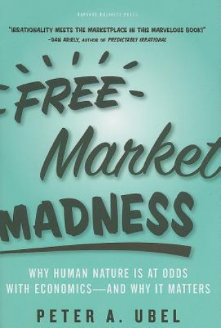 Knjiga Free Market Madness Peter Ubel