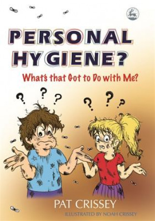 Könyv Personal Hygiene? What's that Got to Do with Me? Pat Crissey