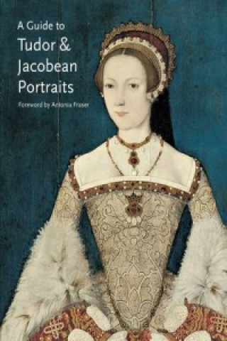 Book Guide to Tudor and Jacobean Portraits Tarnya Cooper