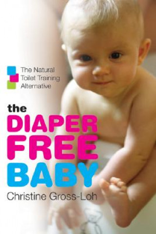 Kniha Diaper-Free Baby Christine Gross-Loh