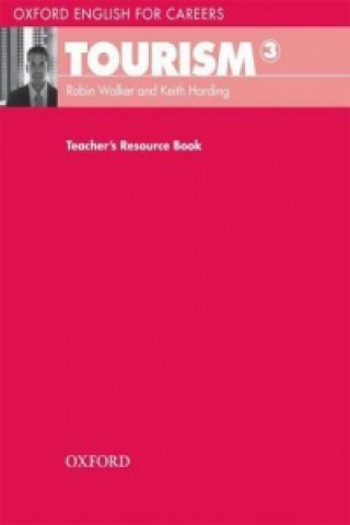 Carte Oxford English for Careers: Tourism 3: Teacher's Resource Book Robin Walker