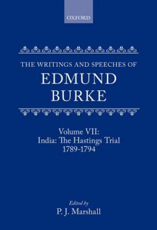 Carte Writings and Speeches of Edmund Burke: Volume VII: India: The Hastings Trial 1789-1794 Edmund Burke