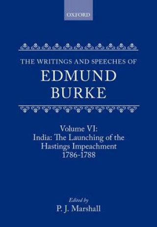 Carte Writings and Speeches of Edmund Burke: Volume VI: India: The Launching of the Hastings Impeachment 1786-1788 P.