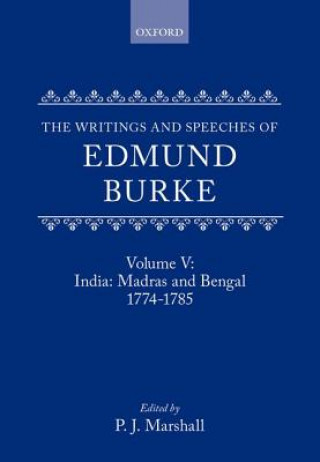 Kniha Writings and Speeches of Edmund Burke: Volume V: India: Madras and Bengal 1774-1785 Edmund Burke