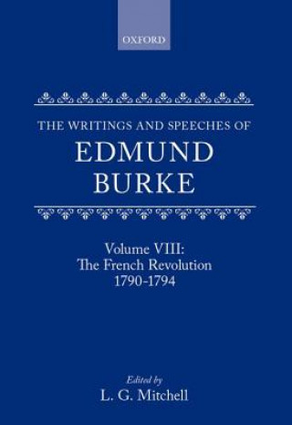 Kniha Writings and Speeches of Edmund Burke: Volume VIII: The French Revolution 1790-1794 Edmund